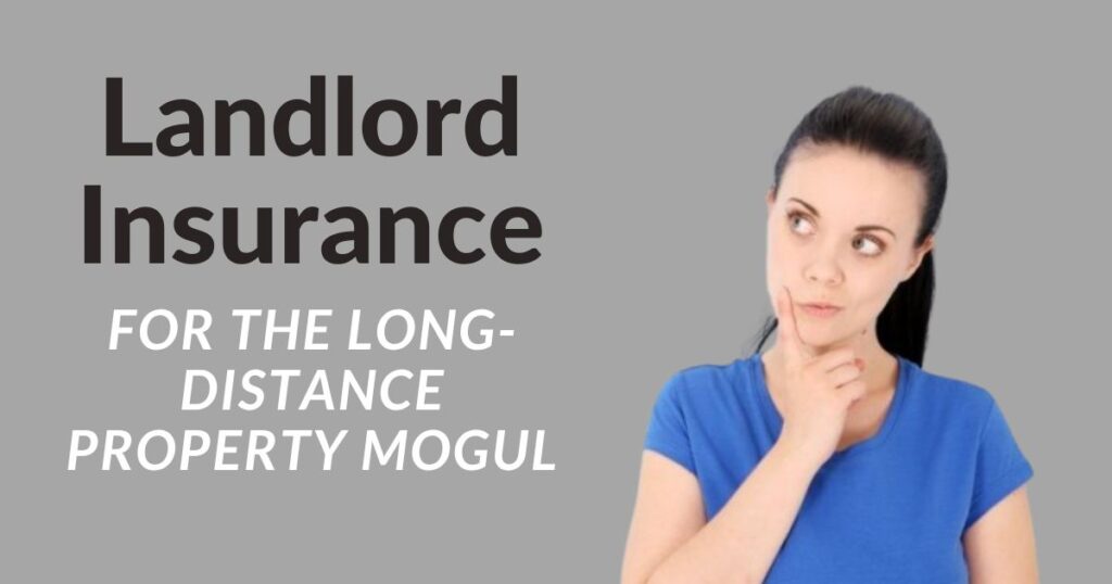 Landlord Insurance: For the Long-Distance Property Mogul