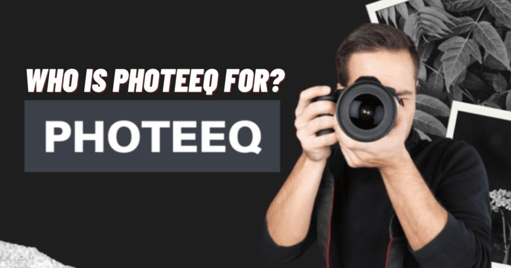 Who is Photeeq For?