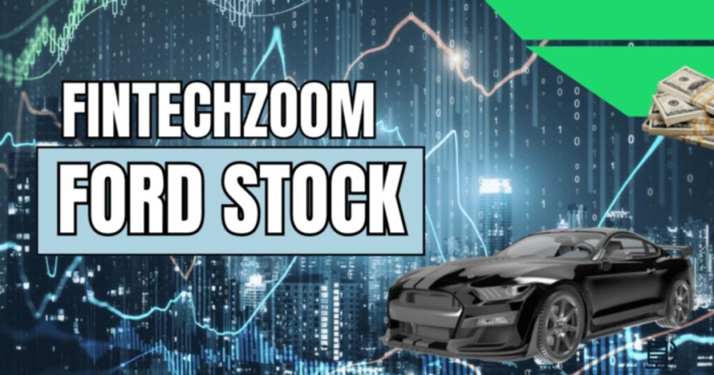 What Factors Influence Fintechzoom Ford Stock?